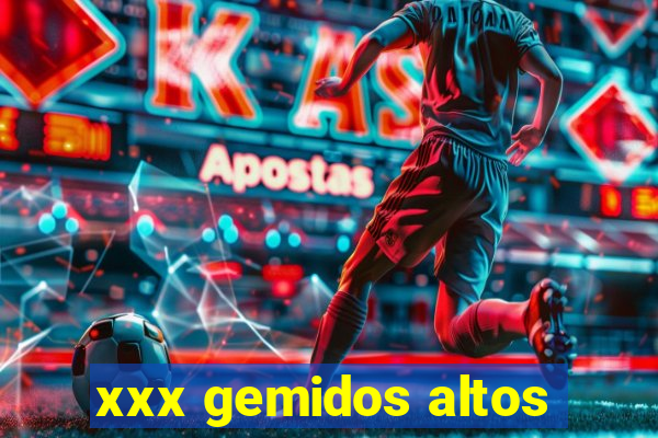 xxx gemidos altos